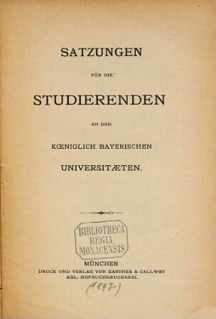 Satzungen für die Studierenden an den Königlich Bayerischen Universitäten. 1897