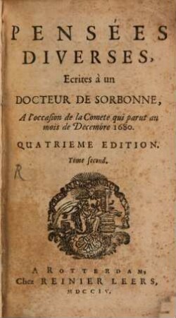 Pensées Diverses : Écrites à un Docteur De Sorbonne, A l'occasion de la Comete qui parut au mois de Decembre 1680. 2