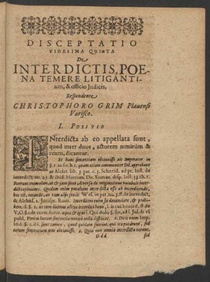Disceptatio Vigesima Quinta De Interdictis, Poena Temere Litigantium, & officio Iudicis. Respondente Christophoro Grim Plauensi Varisco