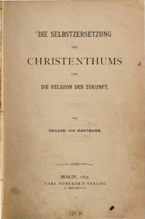 Die Selbstzersetzung des Christenthums und die Religion der Zukunft
