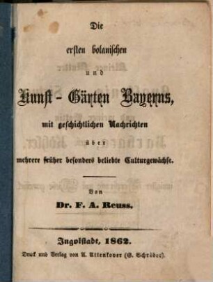 Die ersten botanischen und Kunst-Gärten Bayerns : mit geschichtlichen Nachrichten über mehrere früher besonders beliebte Culturgewächse