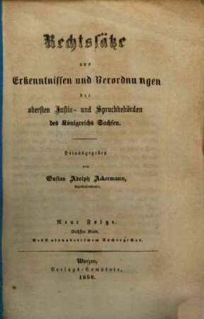 Rechtssätze aus Erkenntnissen und Verordnungen der obersten Justiz-, Spruch- und Verwaltungsbehörden des Königreichs Sachsen. 6,1, 6,1. 1856