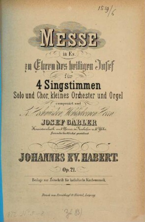 Messe in Es zu Ehren des heiligen Josef : für 4 Singstimmen, Solo u. Chor, kleines Orchester u. Orgel ; op. 21