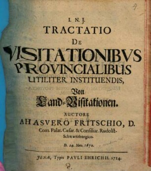 Tractatio De Visitationibvs Provincialibus Utiliter Instituendis : = Von Land-Visitationen