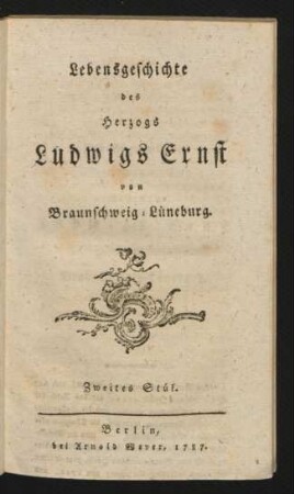 Stk. 2: Lebensgeschichte des Herzogs Ludwigs Ernst von Braunschweig-Lüneburg