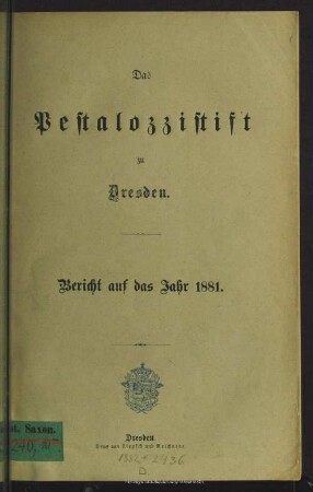 1881(1882): Das Pestalozzistift zu Dresden : Bericht auf das Jahr ...