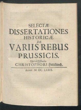 Selectae Dissertationes Historicae De Variis Rebus Prussicis