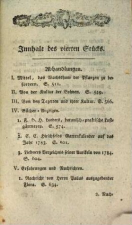 Journal für die Gartenkunst, welches eigene Abhandlungen, Auszüge und Urtheile der neuesten Schriften, so vom Gartenwesen handeln, auch Erfahrungen und Nachrichten enthält. 4. 1784