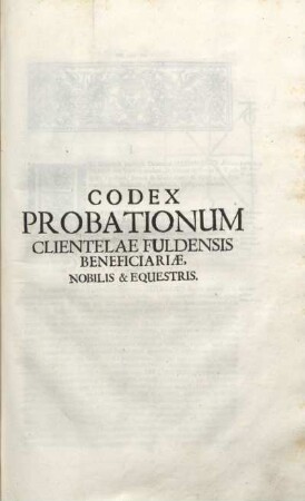 Codes Probationum Clientelae fuldensis beneficiariae, Nobilis & Equestris.