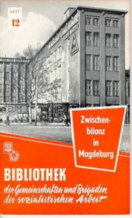 Bericht über Aktivitäten der Funktionäre, Brigaden und Aktivisten im Karl-Marx-Werk Magdeburg für mehr und bessere Produkte (Bibliothek der Gemeinschaften und Brigaden der sozialistischen Arbeit, (1960) Heft 12)