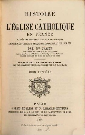 Histoire de l'église catholique en France : d'après les documents les plus authentiques ; depuis son origine jusqu'au concordat de Pie VII ; ouvrage revu et approuvé à Rome par une commission spéciale autorisée par N. S. P. le Pape, 7