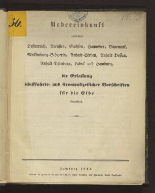 Uebereinkunft zwischen Oesterreich, Preußen ... Lübeck und Hamburg, die Erlassung schifffahrts- und strompolizeilicher Vorschriften für die Elbe betreffend