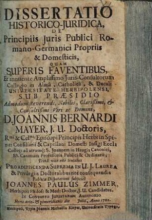 Dissertatio Historico-Juridica, De Principiis Juris Publici Romano-Germanici Propriis & Domesticis