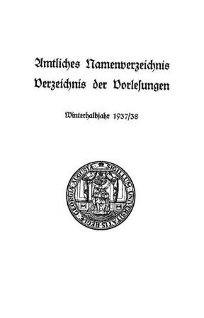 WS 1937/38: Amtliches Namenverzeichnis, Verzeichnis der Vorlesungen