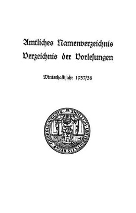 WS 1937/38: Amtliches Namenverzeichnis, Verzeichnis der Vorlesungen