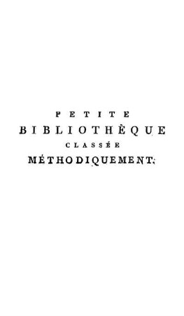 Petite Bibliothèque Classée Méthodiquement.
