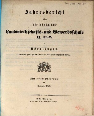 Jahresbericht über die Königliche Landwirthschafts- und Gewerbsschule I. Klasse zu Nördlingen. 1849/50