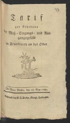 Tarif zur Erhebung des Meß- Eingangs- und Ausgangsgefälle zu Frankfurth an der Oder : De Dato Berlin, den 28. May 1787
