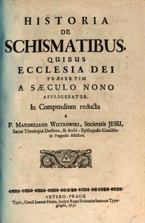 Historia De Schismatibus, Quibus Ecclesia Dei Praesertim A Saeculo Nono Affligebatur : In Compendium reducta