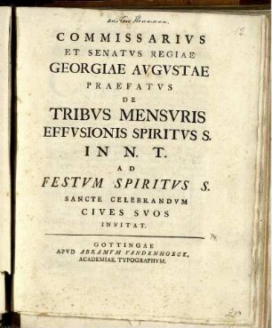 Commissarivs Et Senatvs Regiae Georgiae Avgvstae Praefatvs De Tribvs Mensvris Effvsionis Spiritvs S. In N. T. Ad Festvm Spiritvs S. Sancte Celebrandvm Cives Svos Invitat.