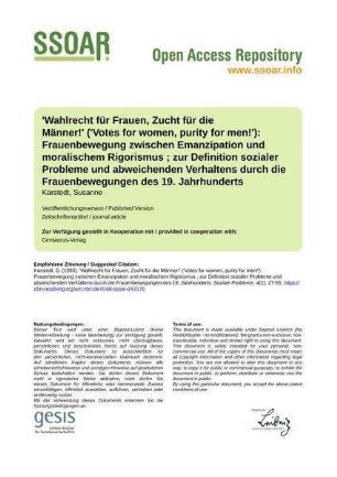'Wahlrecht für Frauen, Zucht für die Männer!' ('Votes for women, purity for men!'): Frauenbewegung zwischen Emanzipation und moralischem Rigorismus ; zur Definition sozialer Probleme und abweichenden Verhaltens durch die Frauenbewegungen des 19. Jahrhunderts