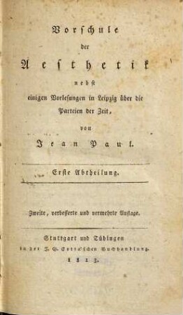 Vorschule der Aesthetik nebst einigen Vorlesungen in Leipzig über die Parteien der Zeit, 1