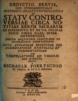Deductio brevis, sed fundamentalis ... de statu controversiae circa notitias rerum sacrarum in irregenitis