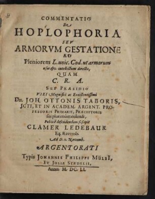 Commentatio De Hoplophoria Seu Armorum Gestatione : Ad Pleniorem L. unic. Cod. ut armorum usus &c. intellectum directa