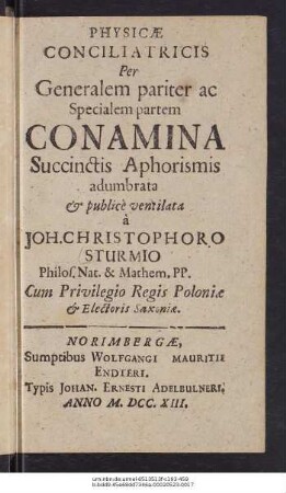 Physicæ Conciliatricis Per Generalem pariter ac Specialem partem Conamina Succinctis Aphorismis adumbrata & publicé ventilata