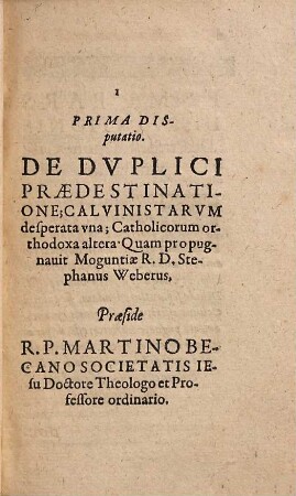 Gemina Disputatio Contra Praecipuos Calvini Errores : Prior De Dublici Praedestinatione; Calvinistarum Desperata una; Catholicorum orthodoxa altera. Posterior An Deus Sit Author Peccati? Vel, An Alius sit Calvinistarum, alius Catholicorum Deus?