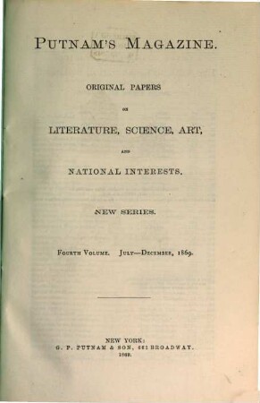 Putnam's magazine : original papers on literature, science, art and national interests. 4. 1869, Juli - Dez.