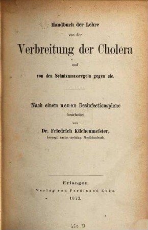 Handbuch der Lehre von der Verbreitung der Cholera und von den Schutzmaassregeln gegen sie : nach einem neuen Desinfectionsplane