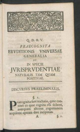 Praecognita Eruditionis Universae Generalia Et In Specie Iurisprudentiae Naturalis Tam Quam Positivae. Discursus Praeliminaris.