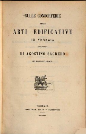 Sulle consorterie delle arti edificative in Venezia : Studi storici di Agostino Sagredo. Con documenti inediti