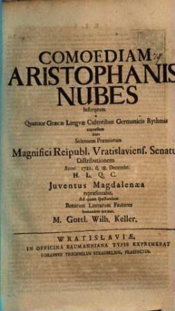 Comoediam Aristophanis, Nubes inscriptam ... germ. rythmis expressam : d. 18. Dec. iuventus Magdalenaea repraesentabit ...