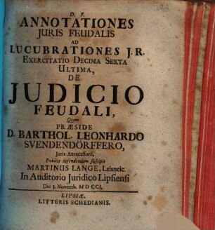 Annotationes Iuris Feudalis Ad Lucubrationes I. R. Exercitatio Decima Sexta Ultima, De Iudicio Feudali