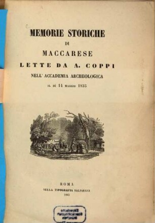 Memorie storiche di Maccarese lette da A. Coppi nell'accademia archeologica il dì 14 Maggio 1835 : (1 Karte)