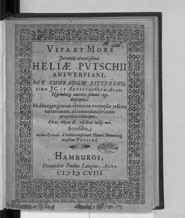 Vita Et Mors Iuvenis ornatißimi Heliae Putschii Antwerpiani