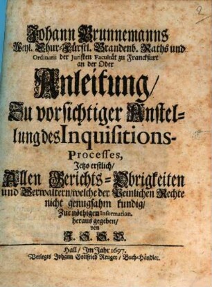 Johann Brunnemanns ... Anleitung zu vorsichtiger Anstellung des Inquisitions-Processes