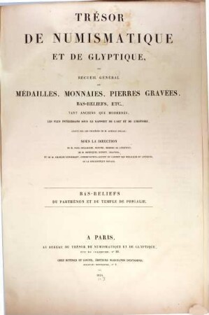 Trésor de numismatique et de glyptique, ou Recueil général de médailles, monnaies, pierres gravées, bas-reliefs, etc. tant anciens que modernes, les plus intéressants sous le rapport de l'art et de l'histoire. 3, Bas-reliefs du Parthénon et du temple de Phigalie