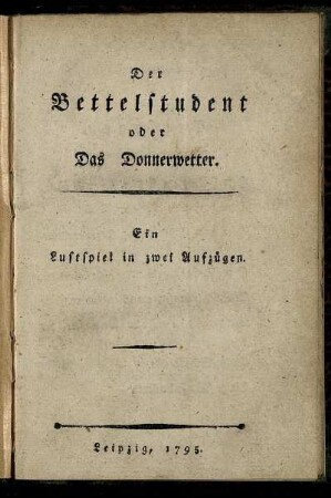 Der Bettelstudent oder Das Donnerwetter : Ein Lustspiel in zwei Aufzügen