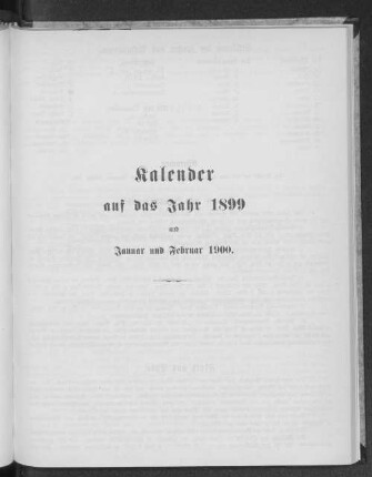 Kalender auf das Jahr 1899 und Januar und Februar 1900.