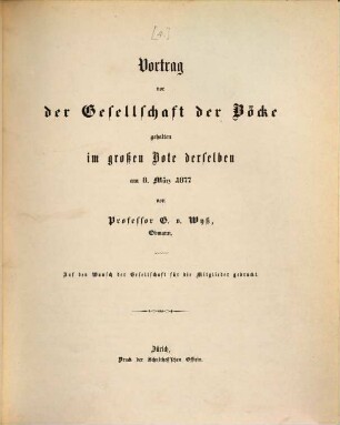 Vortrag vor der Gesellschaft der Böcke gehalten im große Bote derselbsen. [4.] 1877, 8. März = [1]