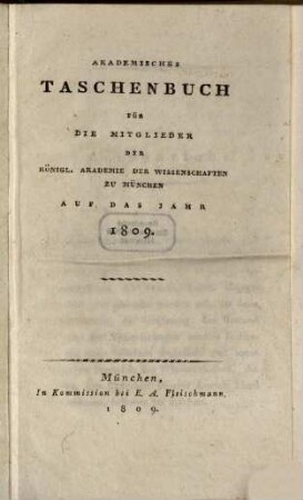 Akademisches Taschenbuch für die Mitglieder der Königlichen Akademie der Wissenschaften zu München : auf d. Jahr ... 1809, 1809