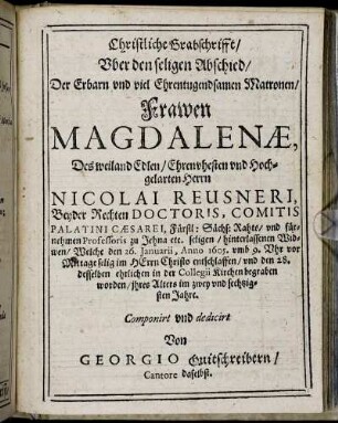 Christliche Grabschrifft/ Uber den seligen Abschied/ Der ... Frawen Magdalenae, Des ... Herrn Nicolai Reusneri ... hinterlassenen Widwen.