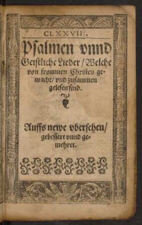 Psalmen unnd Geistliche Lieder/ Welche von frommen Christen gemacht ...