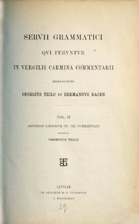 Servii grammatici qui feruntur in Vergilii carmina commentarii : Recensuerunt Georgius Thilo et Herm. Hagen. 2