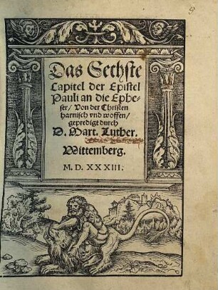 Das Sechste Capitel der Epistel Pauli an die Epheser, Von der Christen harnisch vnd woffen, gepredigt