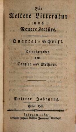 Für aeltere Litteratur und neuere Lectüre : Quartal-Schrift. 3,1/2 = H. 1/4. 1785