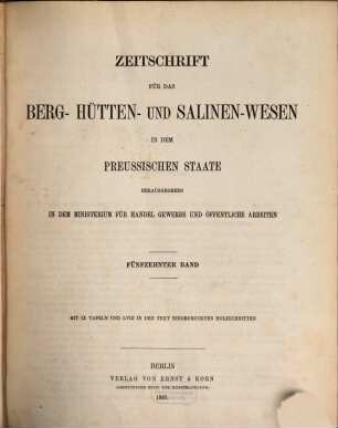 Zeitschrift für das Berg-, Hütten- und Salinenwesen im Deutschen Reich, 15,1. 1867